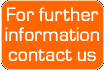 For further Information Contact Us